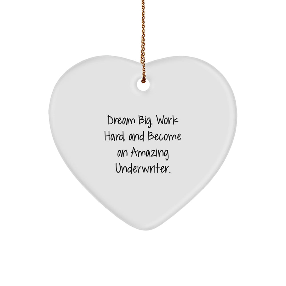 Underwriter Heart Ornament Gifts from Friends and Family - Dream Big, Work Hard, Be Amazing - Christmas Unique Decorations - Image 1