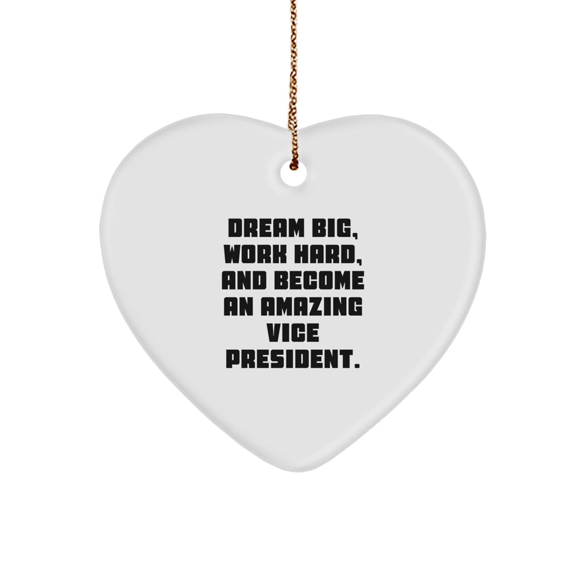 Gifts from Friends, Family, or Coworkers, Vice President Heart Ornament, Dream Big, Work Hard, And Become An Amazing Vice President, Christmas Decorations - Image 1