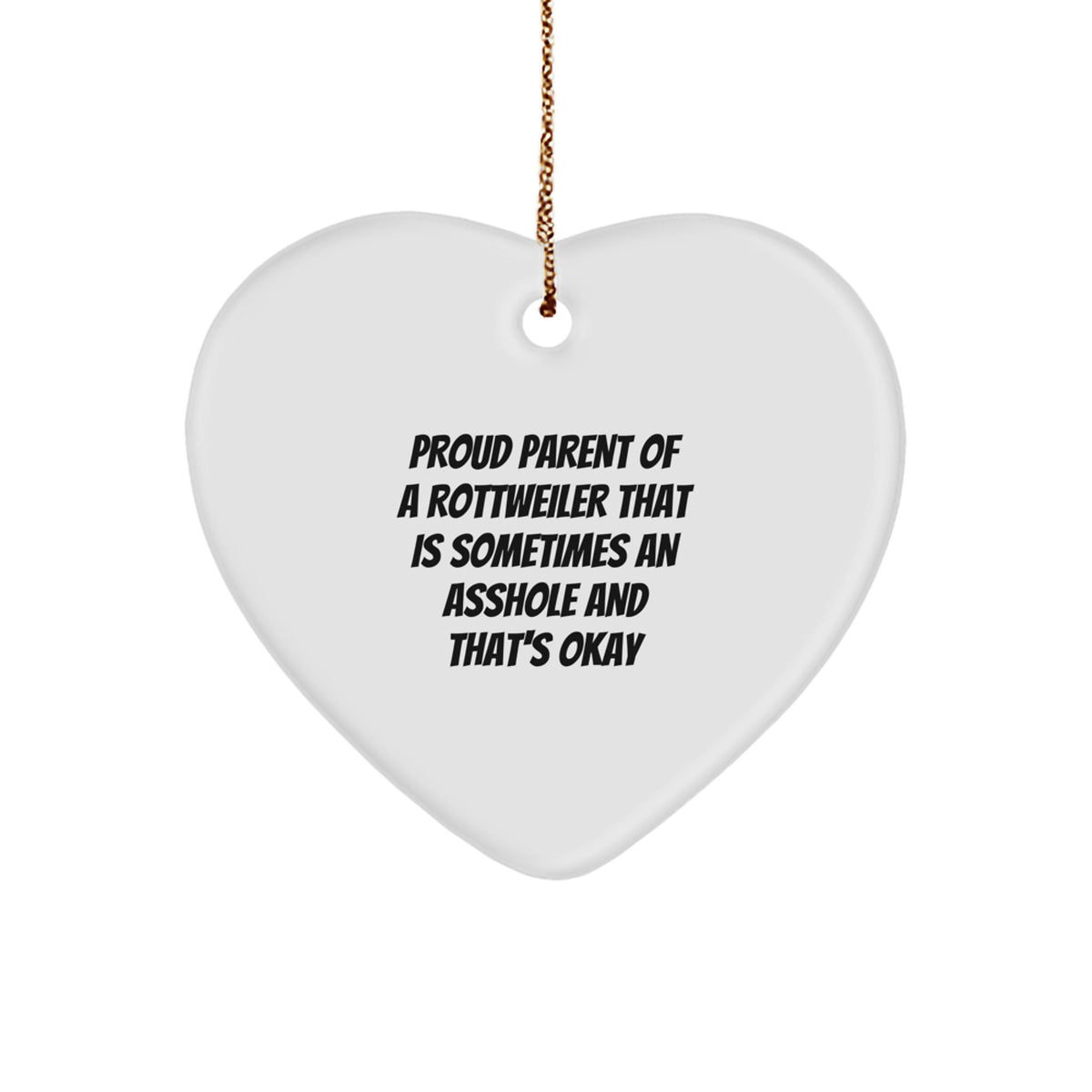 Funny Rottweiler Dog Gifts, Heart Ornament for Christmas - Gifts from Proud Parents - 'Sometimes An Asshole' Quote - Image 1
