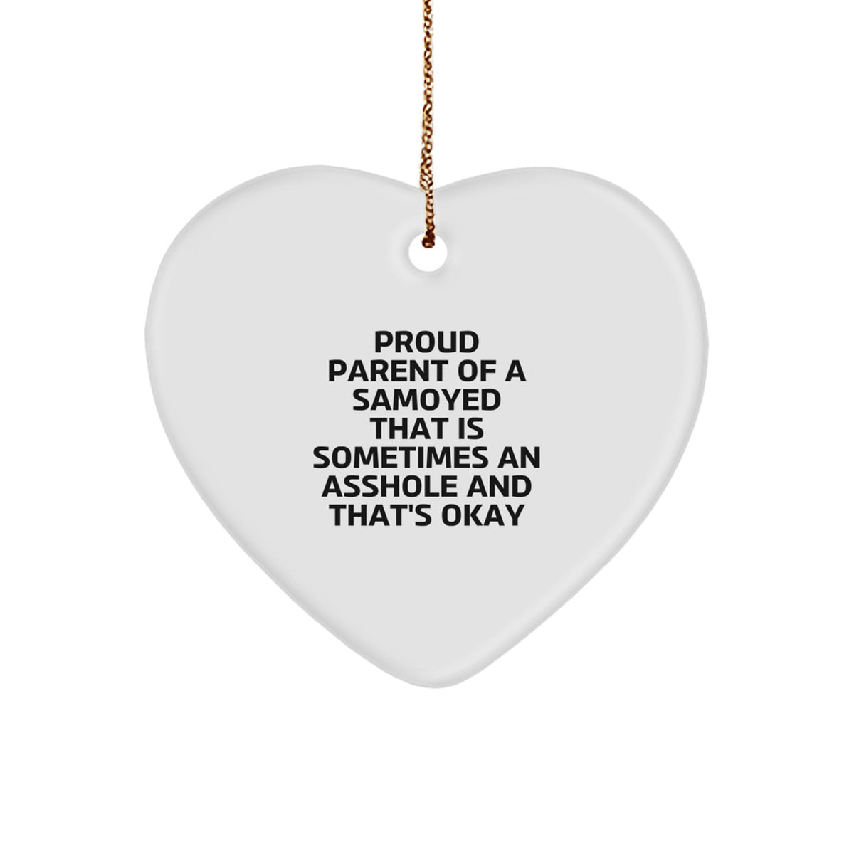 Samoyed Dog Lover's Heart Ornament, Funny Quote Gifts for Friends, Christmas Unique Gifts from Men to Family - Image 1