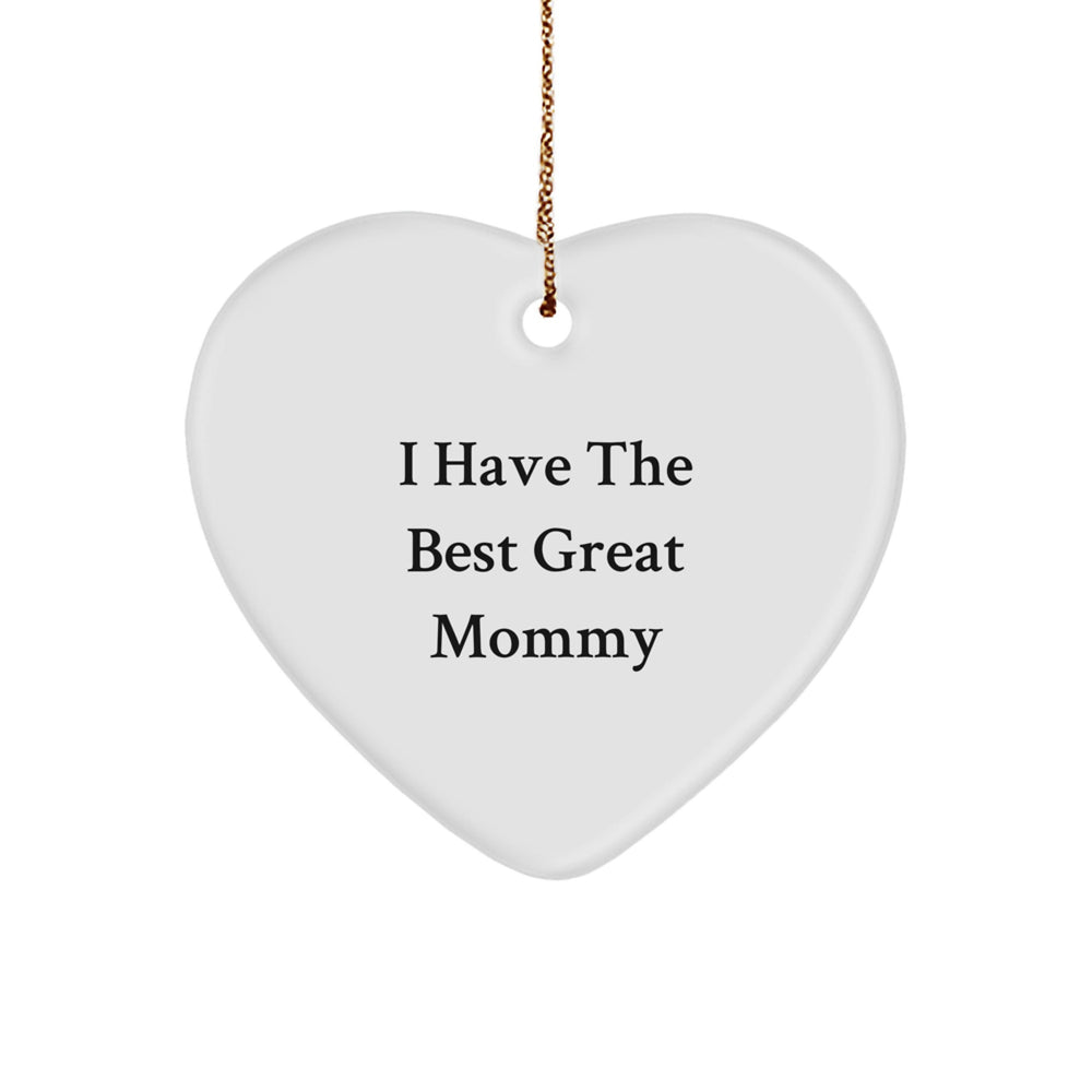 Funny Mommy Heart Ornament, 'I Have The Best Great Mommy' Gift for Mommy from Family, Unique Christmas Unique Gifts - Image 1