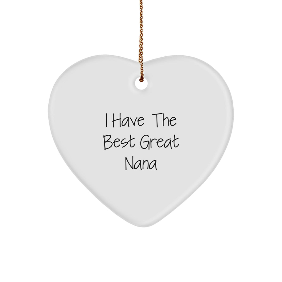 Funny Heart Ornaments, I Have The Best Great Nana Gifts from Family for Nana, Heart Shaped Christmas Unique Gifts - Image 1