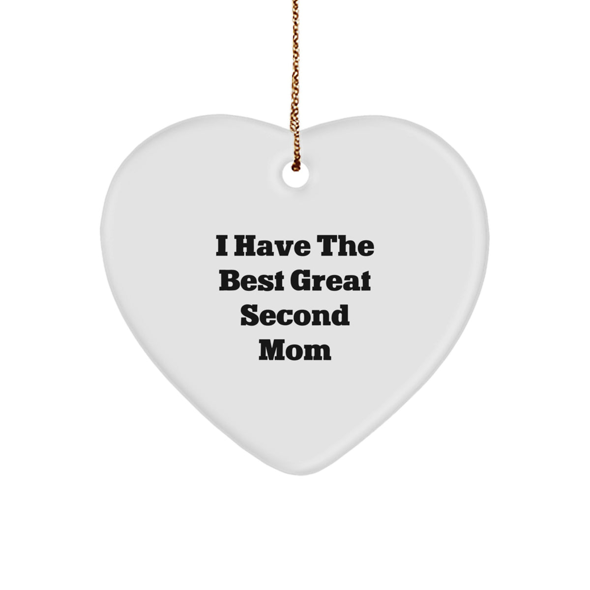 Second Mom Gifts from Men - Funny Heart Ornament, I Have The Best Great Second Mom, Christmas Unique Gifts for Second Mom - Image 1
