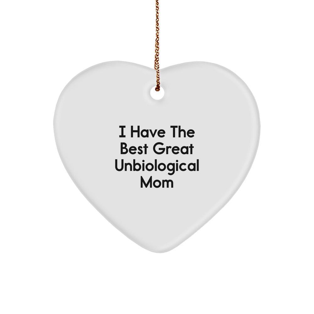 Funny Unbiological Mom Gifts, I Have The Best Great Unbiological Mom Heart Ornament for Christmas, Gifts from Men to Unbiological Mom, Gifts for Unbiological Mom - Image 1