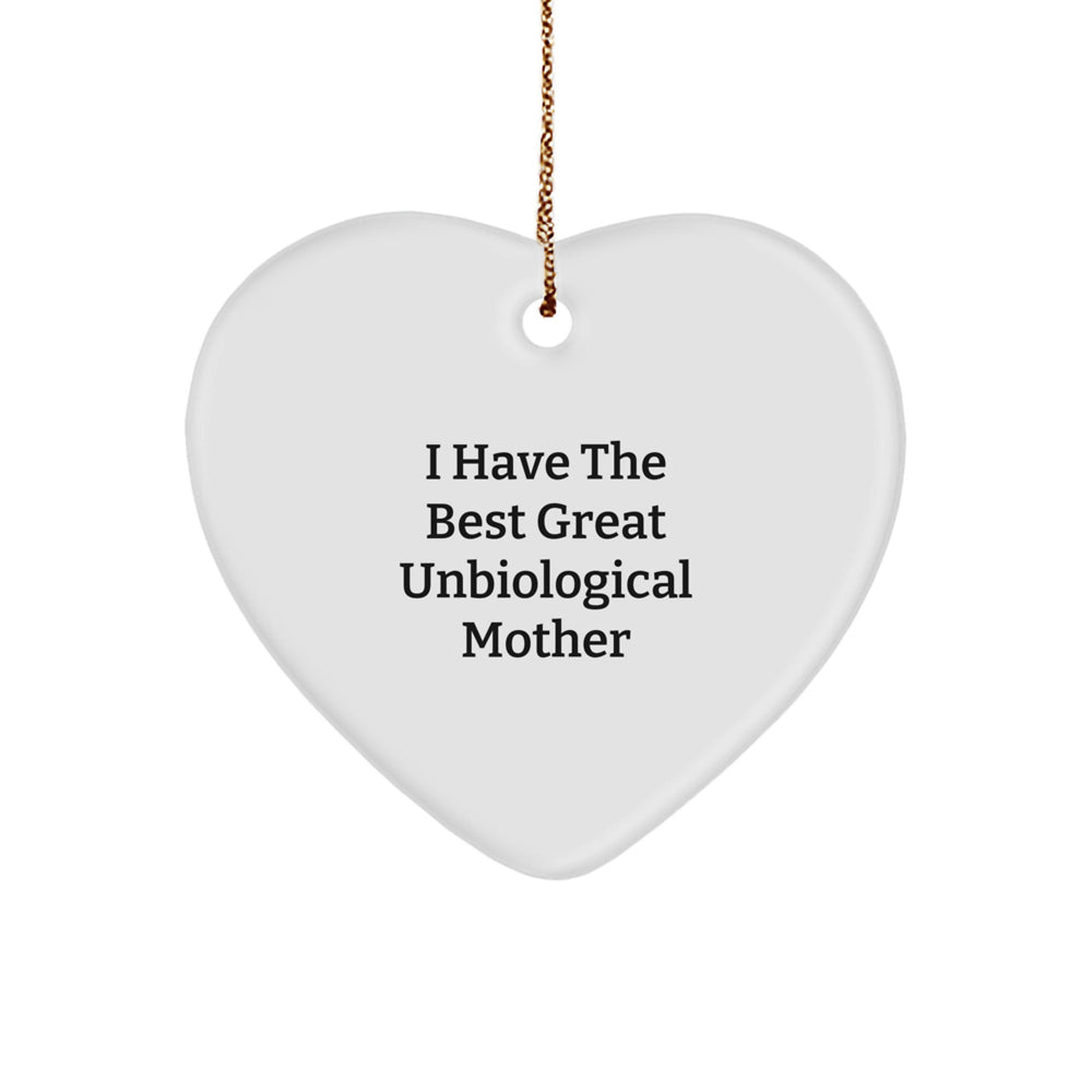 Funny Unbiological Mother Gifts from Men - Cute Heart Ornament, Christmas Unique Gifts for Unbiological Mother, I Have The Best Great Unbiological Mother - Image 1