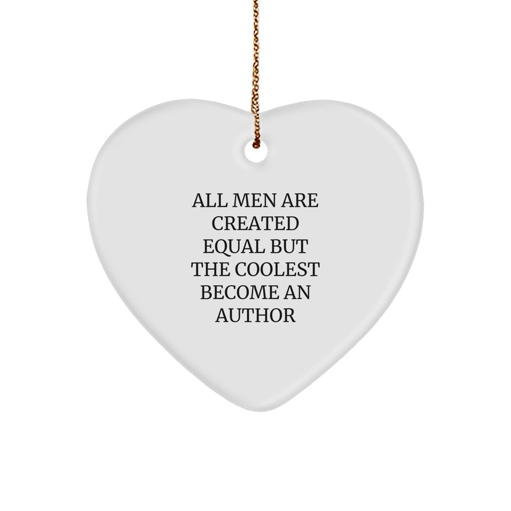 Funny Author Gifts for Him - Heart Ornament with 'All Men Are Created Equal But The Coolest Become An Author' Quote, Perfect Christmas Unique Gifts from Men to Women, Friends and Family - Image 1