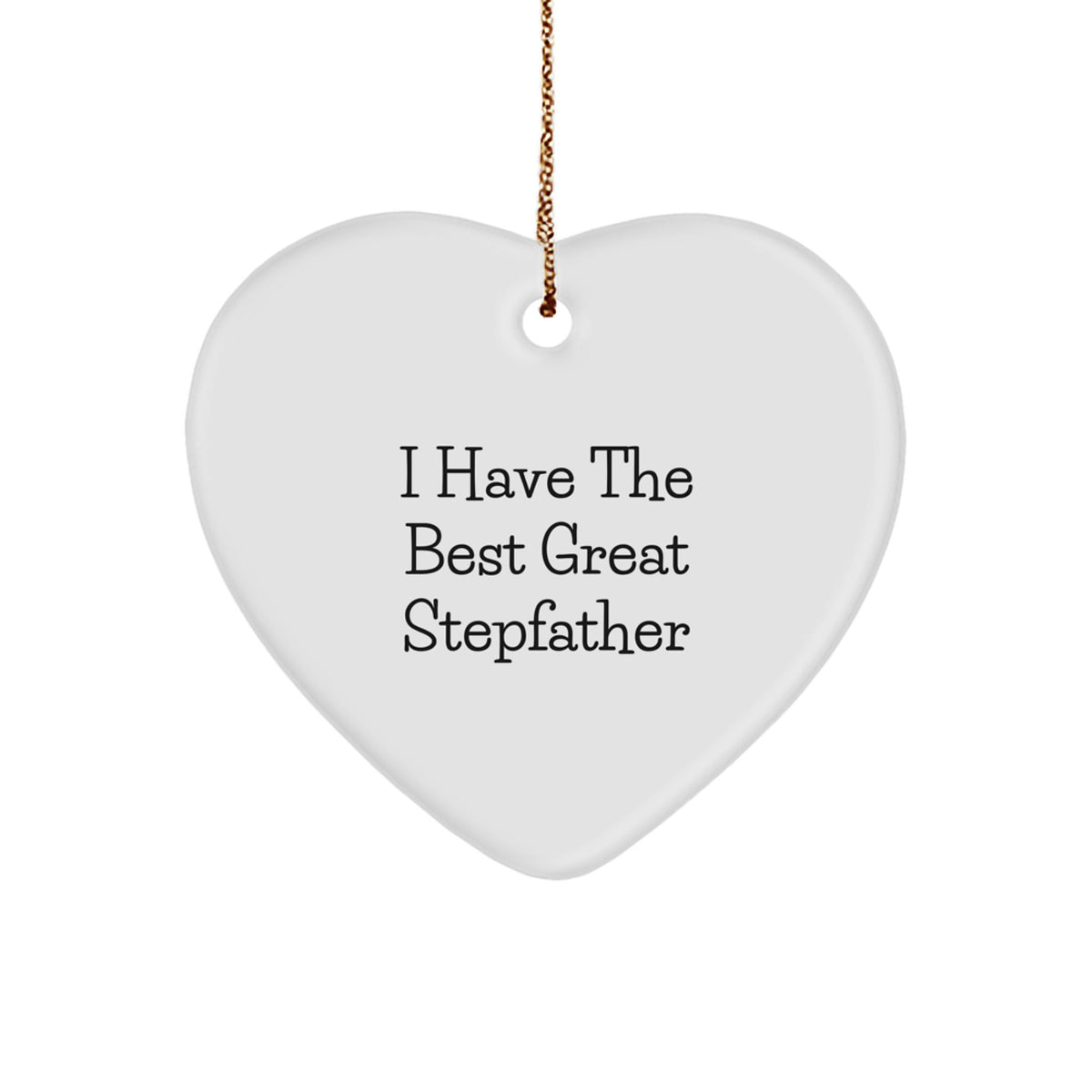 Funny Stepfather Gifts, 'I Have The Best Great Stepfather' Heart Ornament, White, 2.75" Tall, Perfect for Men, Friends, or Family, Christmas Unique Presents - Image 1