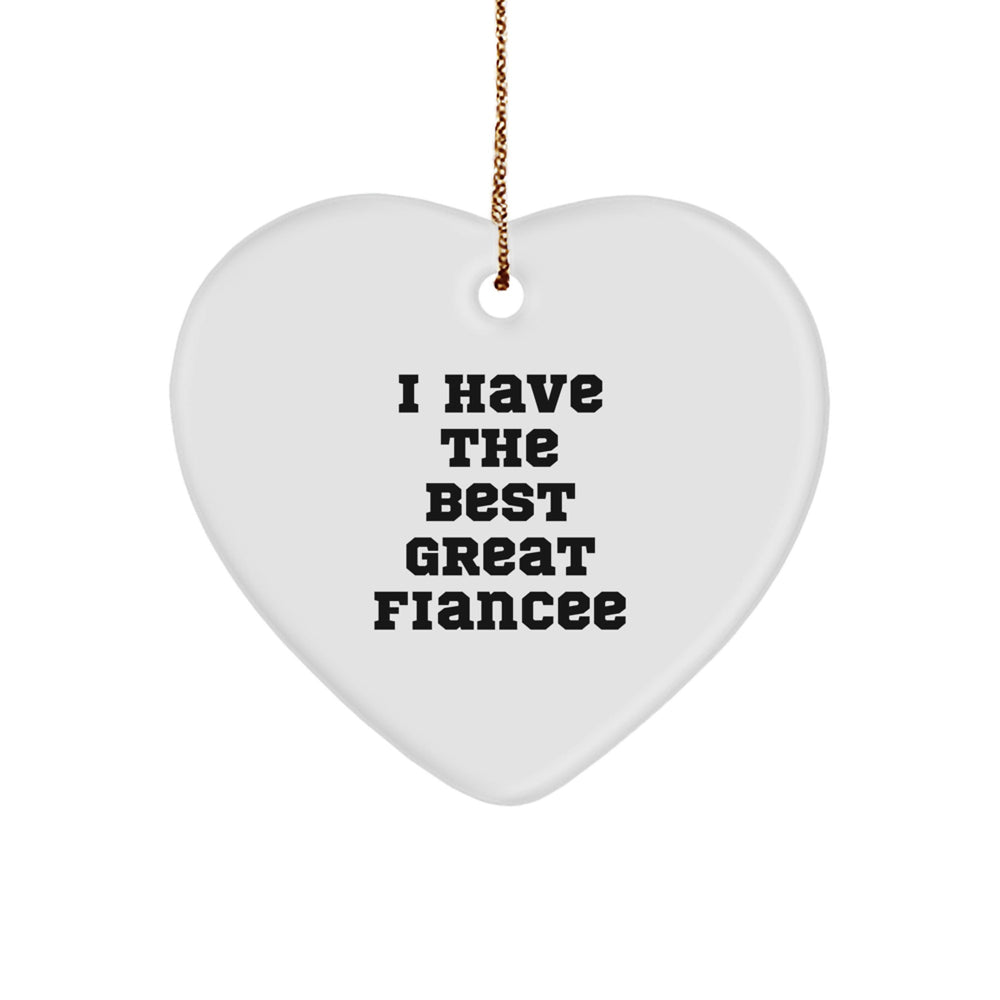 Funny Fiancee Gifts from Men to Fiancee, 'I Have The Best Great Fiancee' Heart Ornament for Christmas, Unique Heart Shaped Decor - Image 1