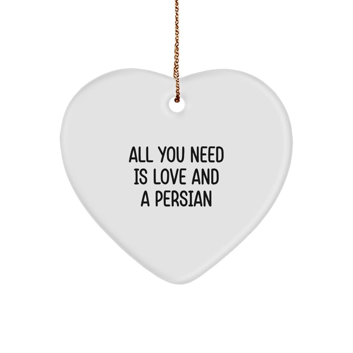 All You Need is Love and a Persian Cat, Gifts from Friends and Family, Heart Ornament for Christmas, Persian Cat Gifts - Image 1