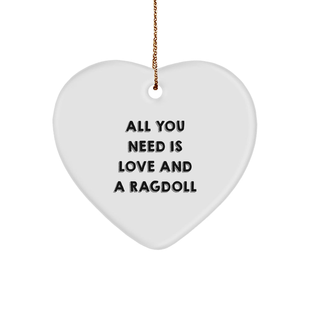 Ragdoll Cat Gifts from Friends, All You Need Is Love And A Ragdoll, Heart Ornament for Christmas - Image 1