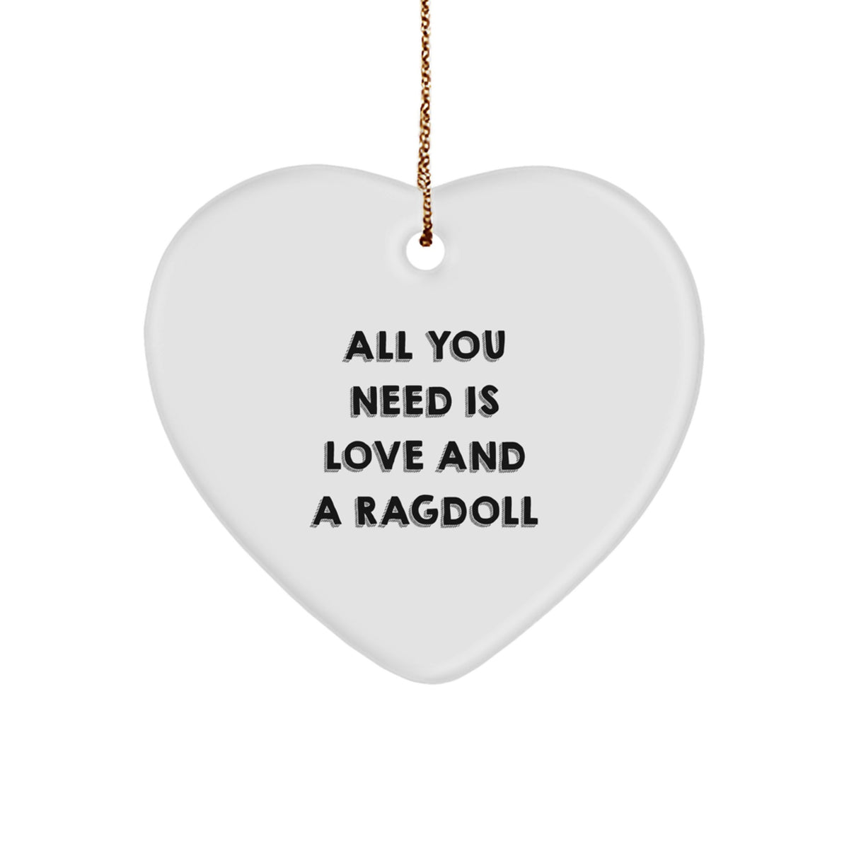 Ragdoll Cat Gifts from Friends, All You Need Is Love And A Ragdoll, Heart Ornament for Christmas - Image 1