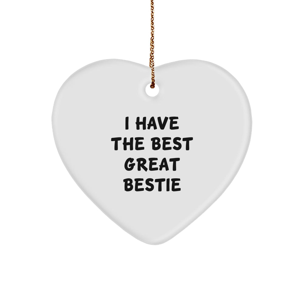 Funny Bestie Heart Ornament, I Have The Best Great Bestie, Christmas Unique Gifts from Friends to Bestie, Heart-Shaped Decorations, Perfect for Home Decor, Gifts for Her, Gifts for Her Best Friend - Image 1