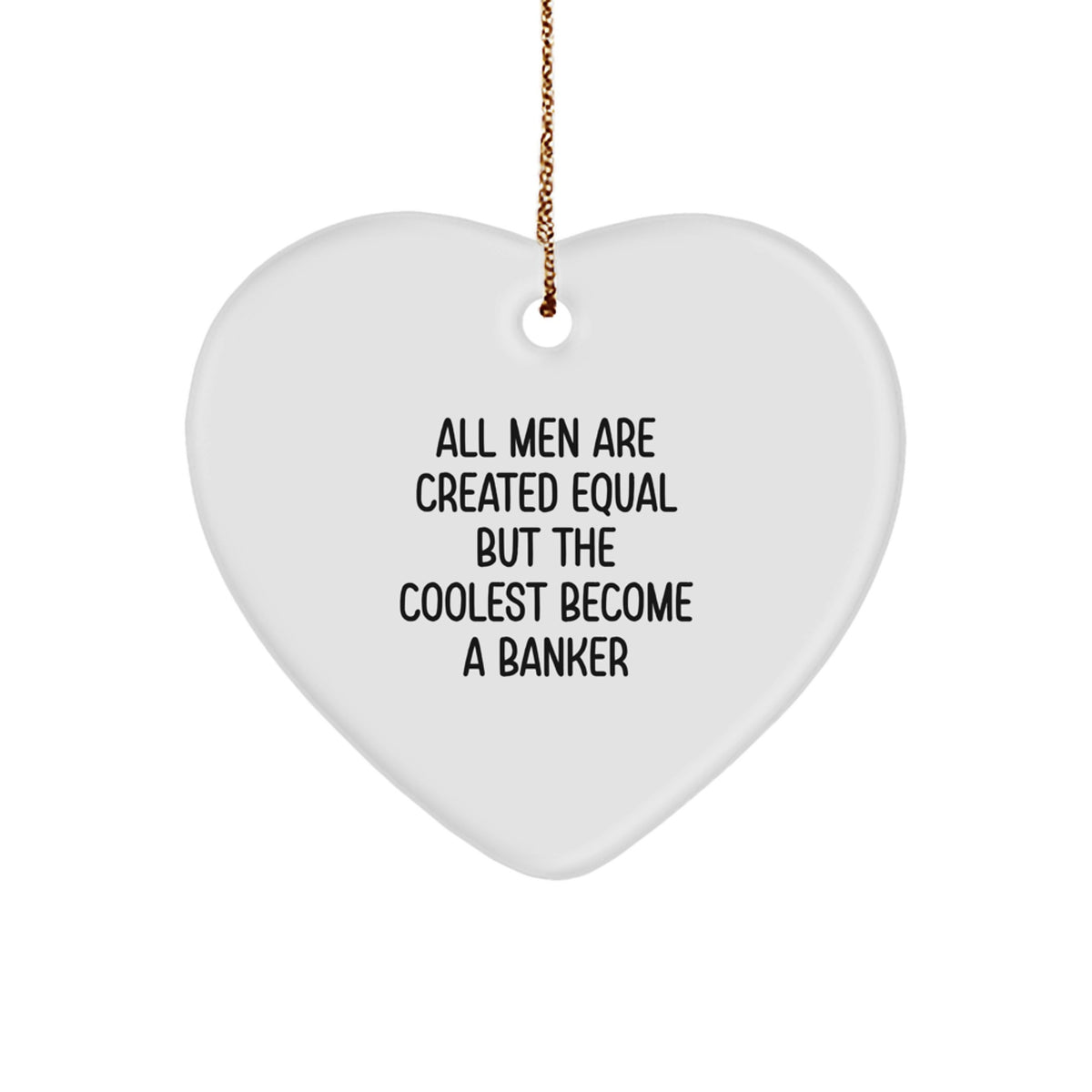 Funny Banker Gifts from Men to Banker Friends - Heart Ornament with Inspirational Quote - Christmas Unique Gifts - Image 1