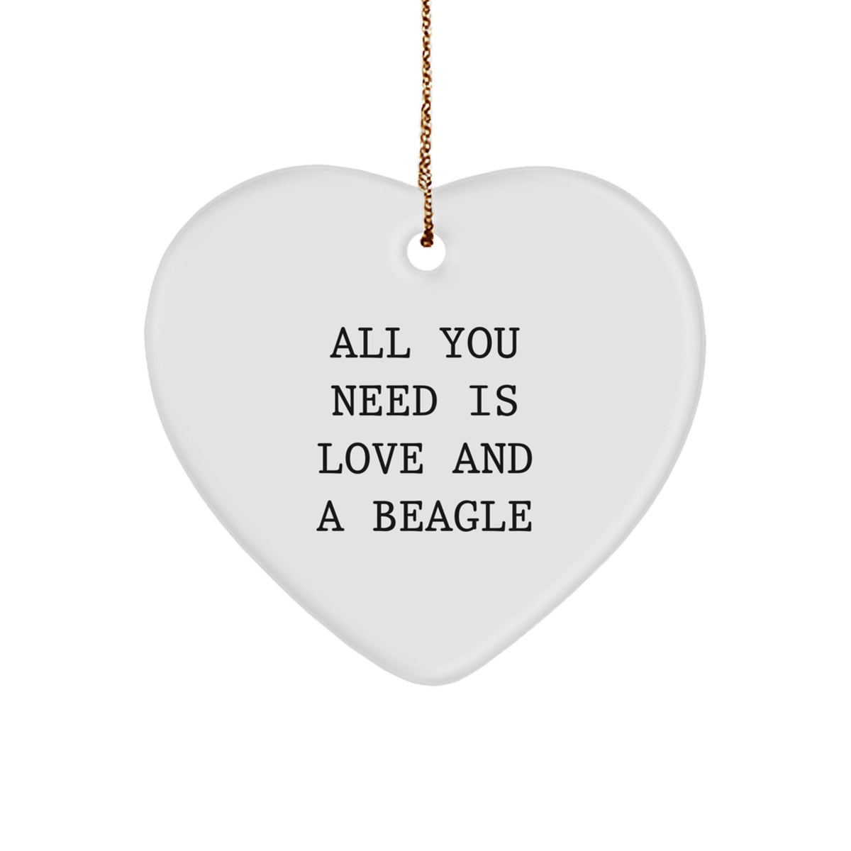Beagle Dog Heart Ornament Gifts from Friends for Christmas Unique Presents All You Need Is Love And A Beagle - Image 1