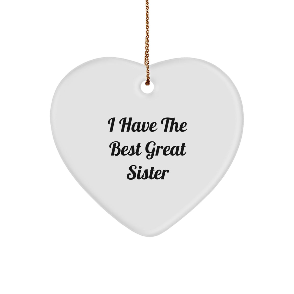 Funny Sister Gifts, 'I Have The Best Great Sister' Heart Ornament, Heartfelt Christmas Decor, Gifts from Family, for Sister - Image 1