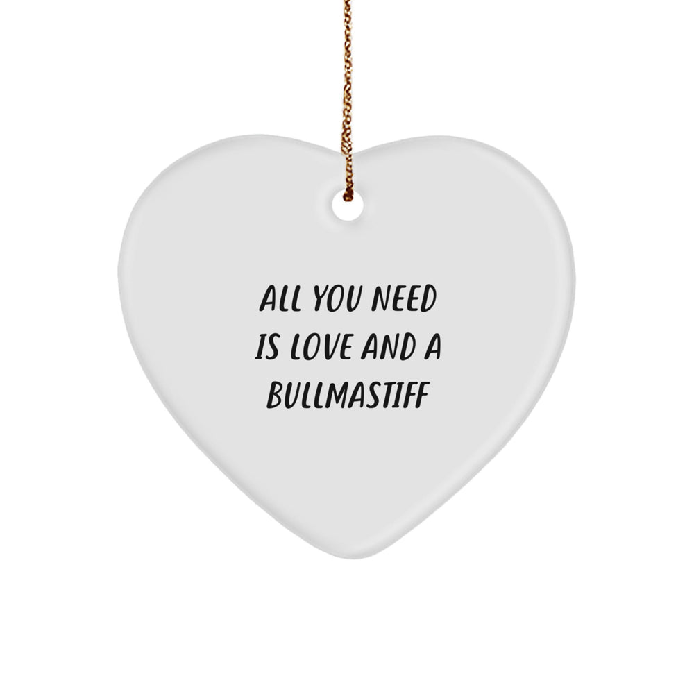 Funny Bullmastiff Dog Gifts for Him, Her, or Friends, Heart Ornament with Quote 'All You Need Is Love And A Bullmastiff', Christmas Unique Gifts from Family, Men, Women, or Coworkers - Image 1