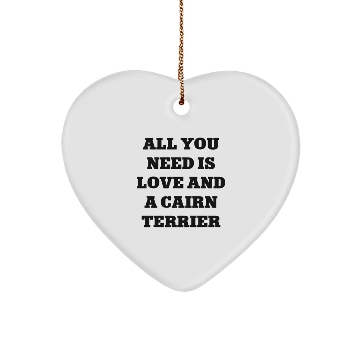 Cairn Terrier Dog Lover Gifts from Friends, Unique Christmas Unique Gifts for Men, Women, or Family - All You Need Is Love And A Cairn Terrier Heart Ornament - Image 1