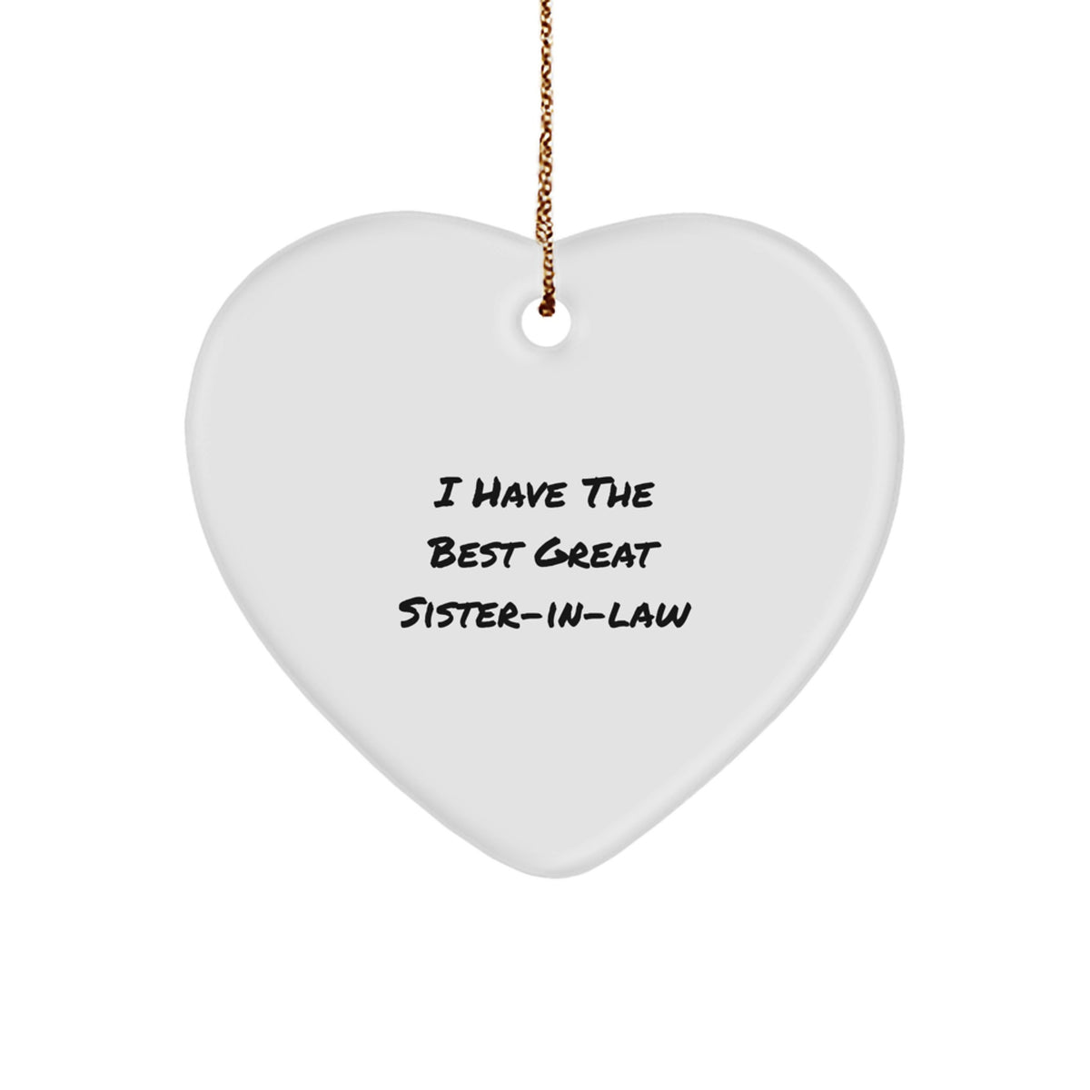 Funny Sister-in-law Gifts from Men, Heart Ornament for Sister-in-law, I Have The Best Great Sister-in-law - Image 1