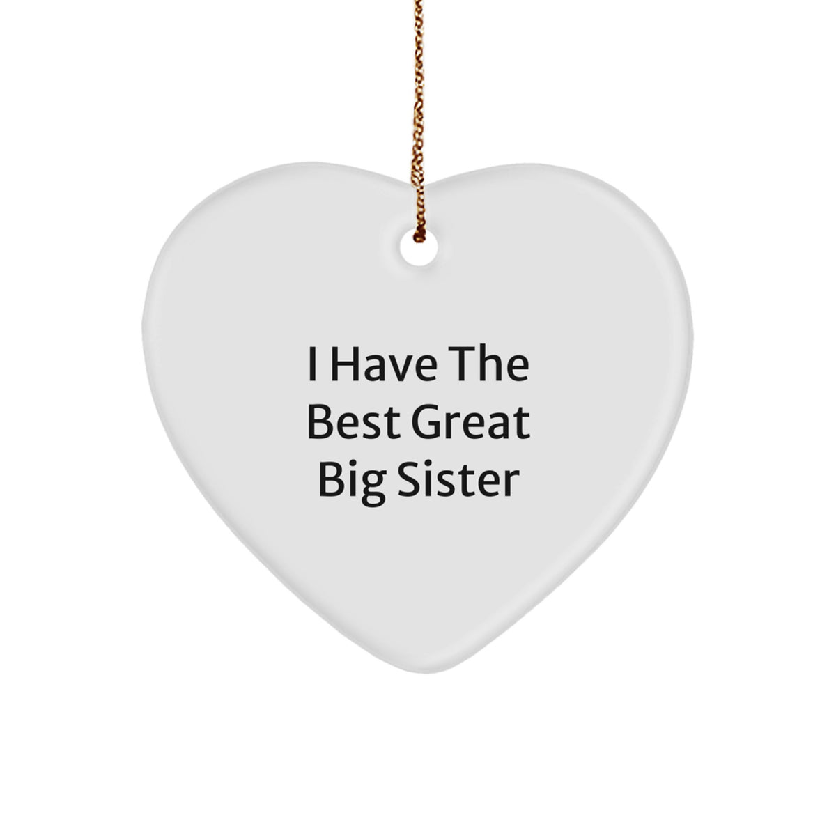 Funny Big Sister Gifts from Family, 'I Have The Best Great Big Sister' Heart Ornament for Christmas - Image 1
