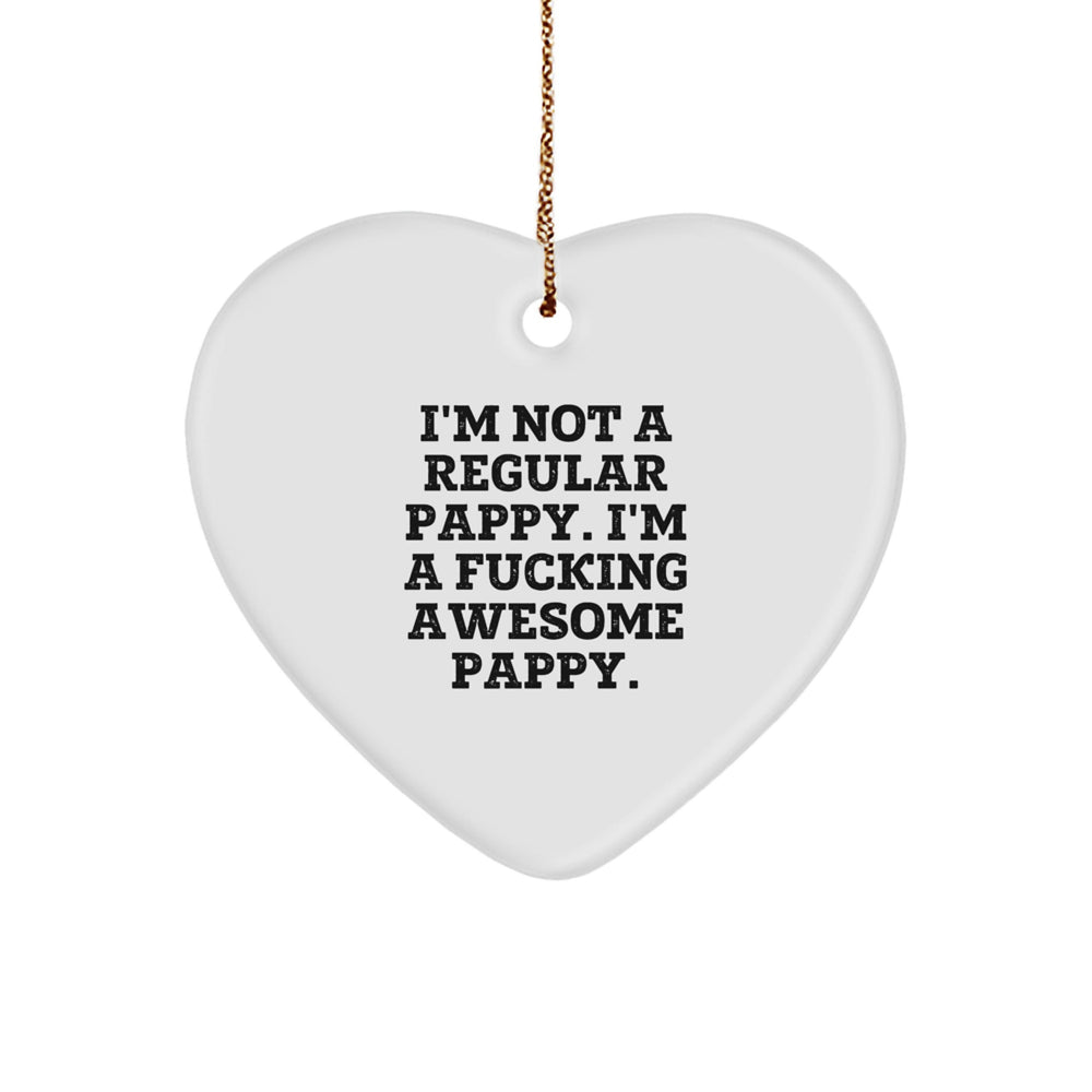 Funny Pappy Heart Ornament, Gifts from Men to Pappy, I'm Not A Regular Pappy. I'm A F--king Awesome Pappy., Christmas Unique Pappy Gifts, Heart Shaped Ornament for Pappy - Image 1