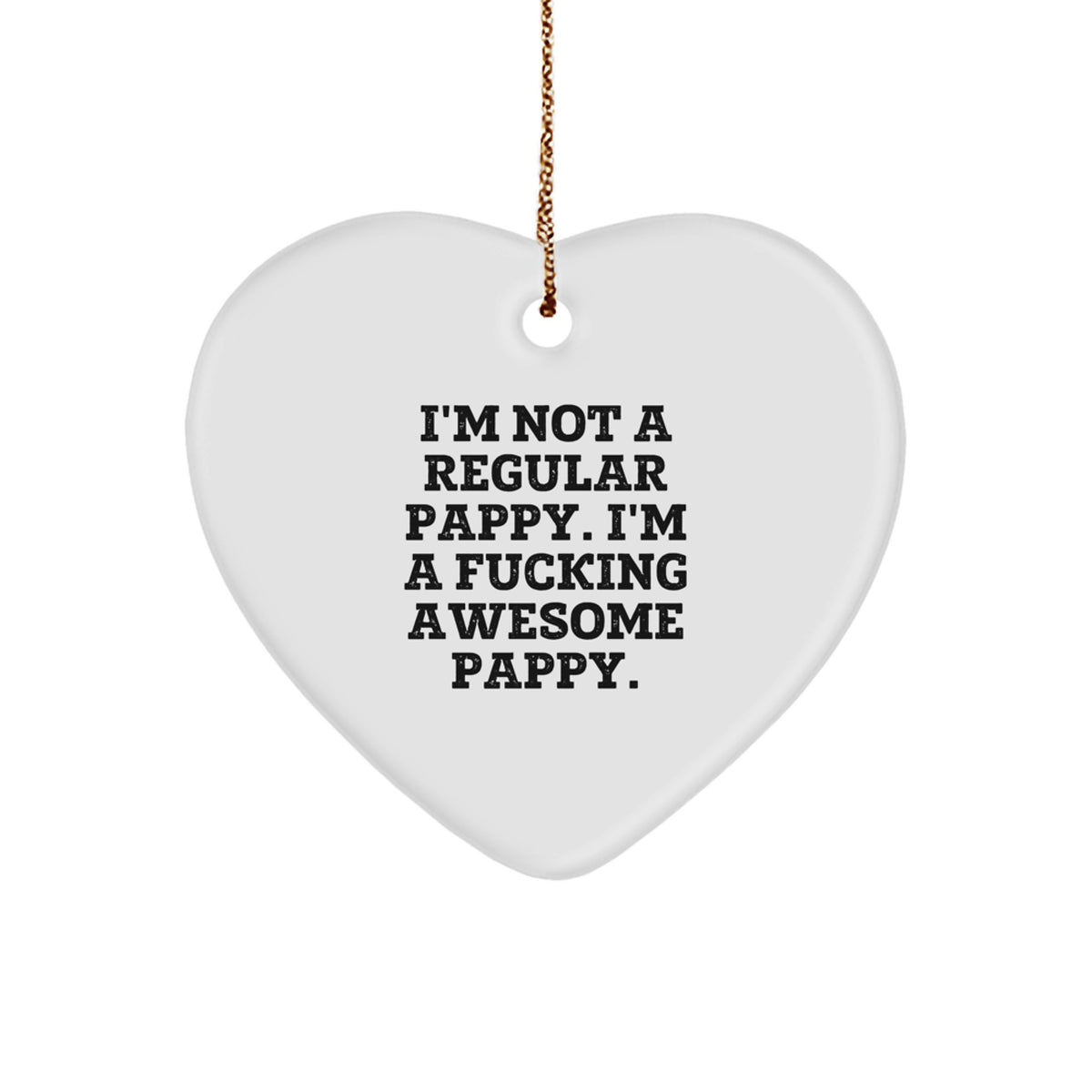 Funny Pappy Heart Ornament, Gifts from Men to Pappy, I'm Not A Regular Pappy. I'm A F--king Awesome Pappy., Christmas Unique Pappy Gifts, Heart Shaped Ornament for Pappy - Image 1