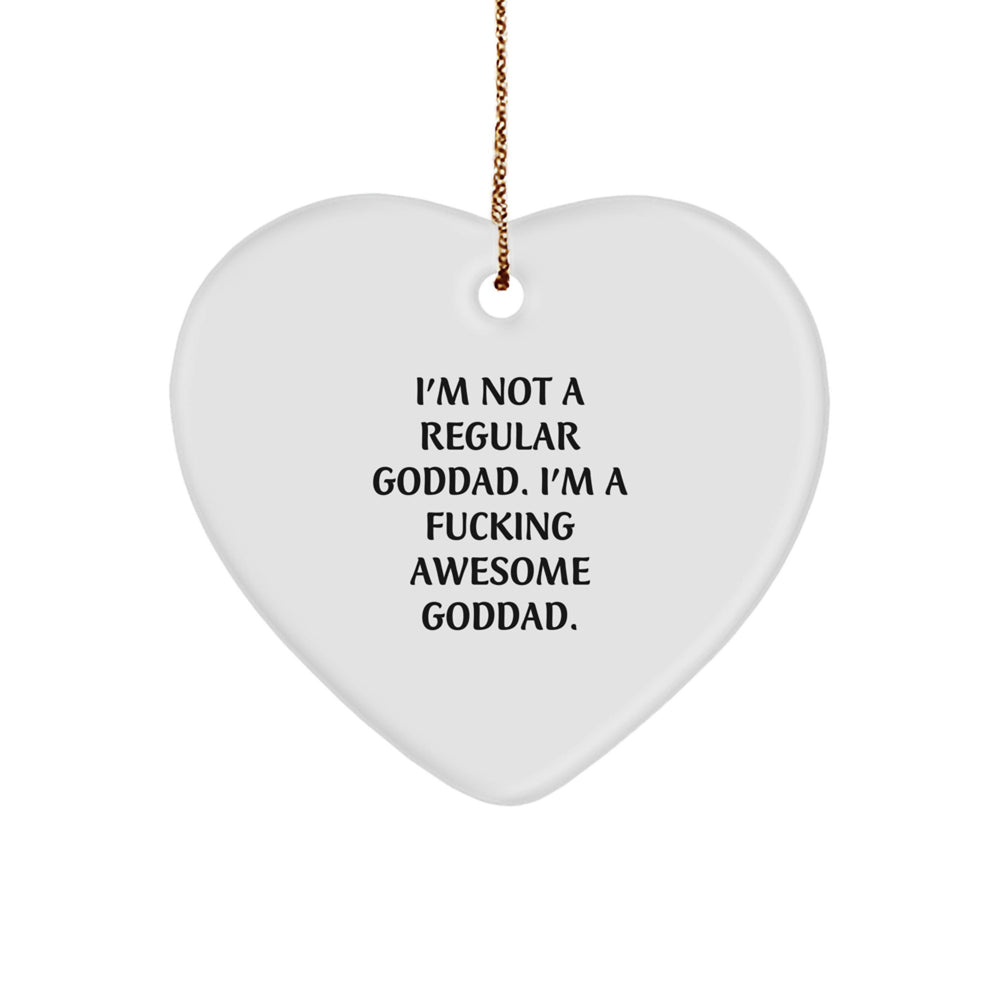 Funny Goddad Gifts - 'I'm Not A Regular Goddad. I'm A F--king Awesome Goddad.' Heart Ornament, Christmas Unique Gifts for Goddad from Friends, Family, or Coworkers - Image 1
