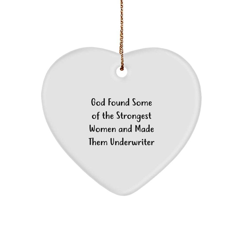 Funny Underwriter Gifts, God Found Some Of The Strongest Women And Made Them Underwriter Heart Ornament, Christmas Unique Gifts from Friends to Underwriters - Image 1