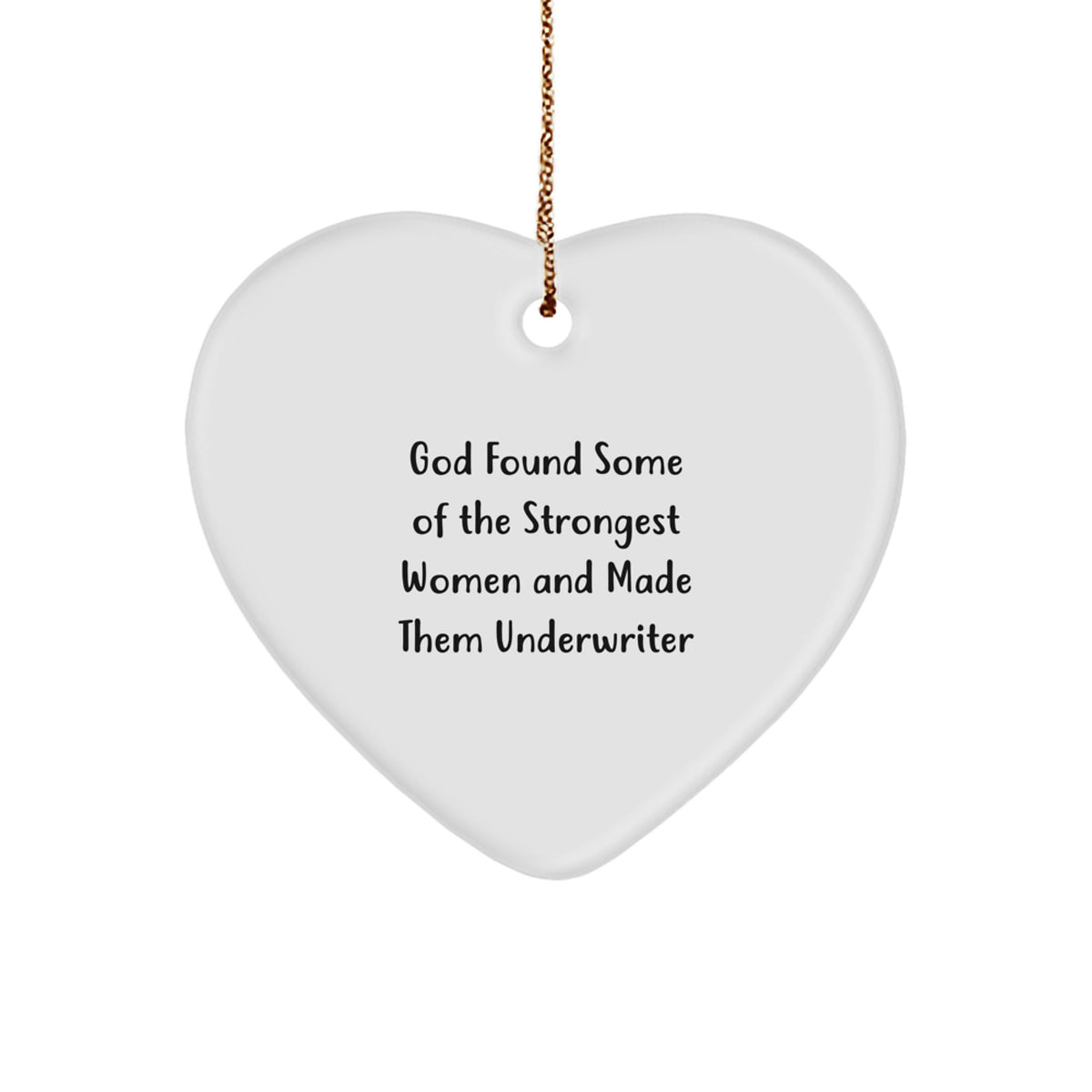 Funny Underwriter Gifts, God Found Some Of The Strongest Women And Made Them Underwriter Heart Ornament, Christmas Unique Gifts from Friends to Underwriters - Image 1