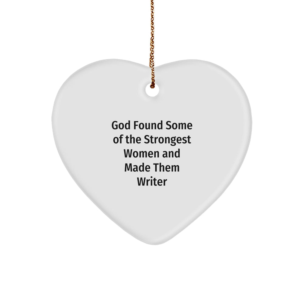 Funny Heart Ornament, God Found Some Of The Strongest Women And Made Them Writer Gifts, Christmas Unique Writer Heart Ornament for Family, Friends, Coworkers, and Anyone Who Loves Writing - Image 1