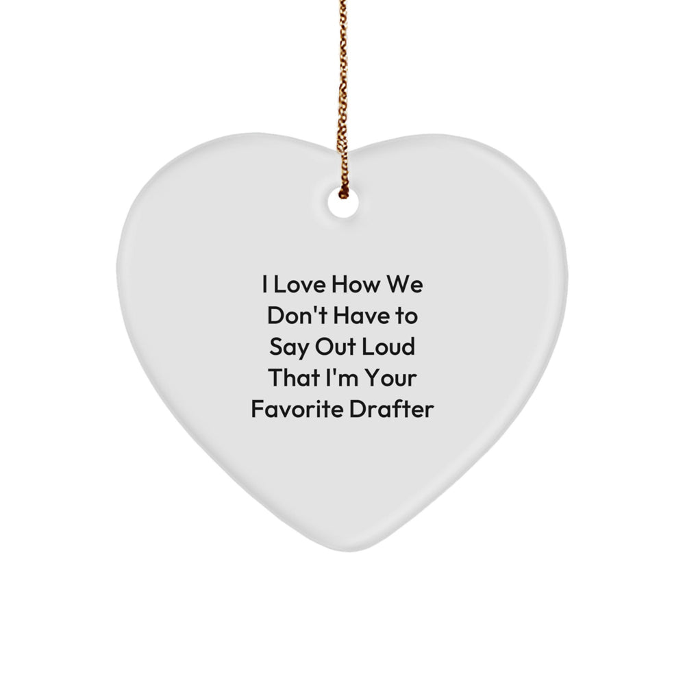 Drafter's Favorite Heart Ornament Gifts from Friends, Coworkers, or Family - Funny Quote Christmas Memorable Present - Image 1