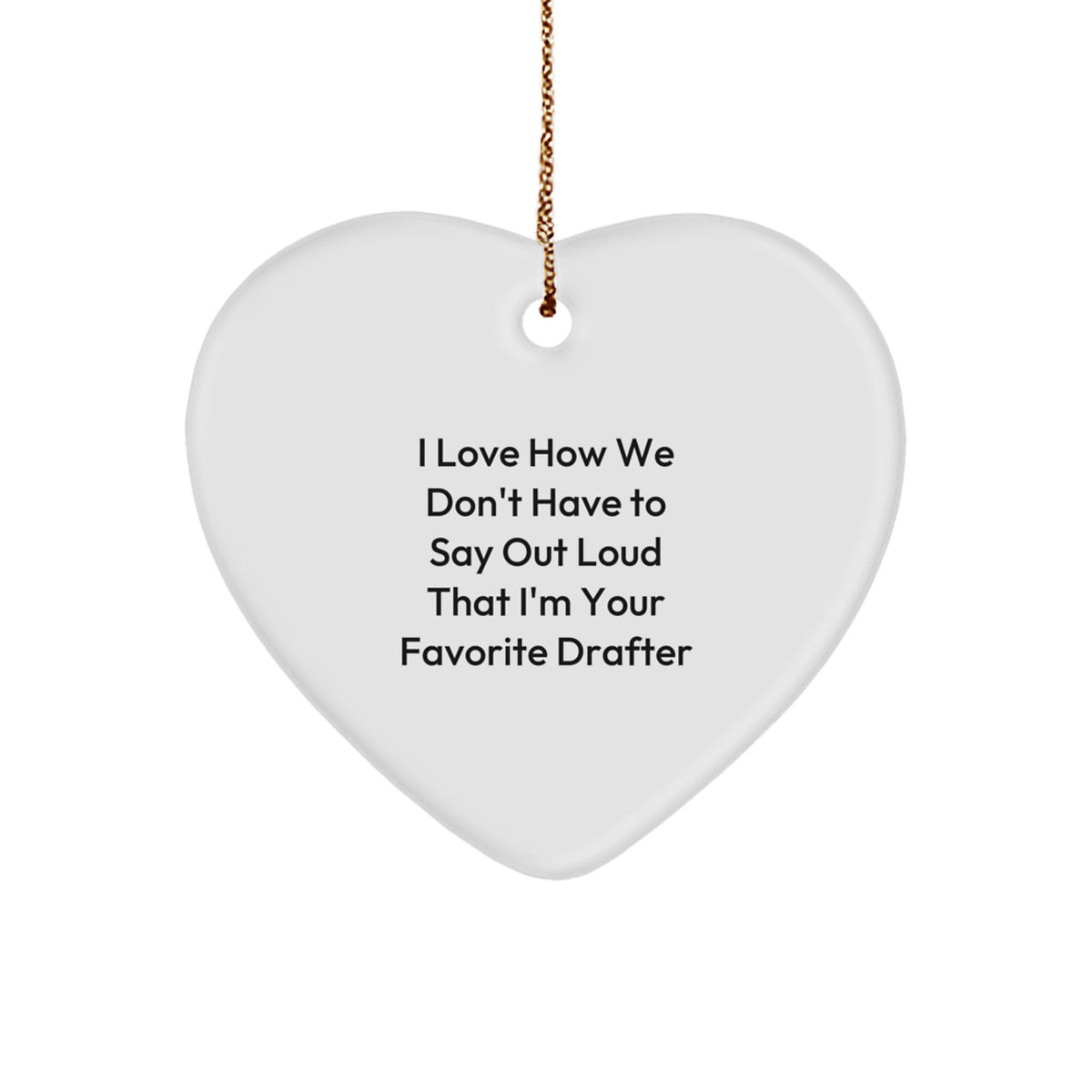 Drafter's Favorite Heart Ornament Gifts from Friends, Coworkers, or Family - Funny Quote Christmas Memorable Present - Image 1