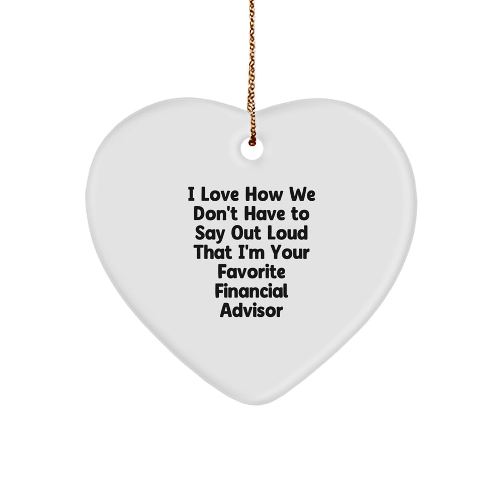 Funny Financial Advisor Gifts from Men, Gifts for Favorite Advisor at Christmas - Heart Ornament, Inspirational Quote, Unique Present for Women, Coworkers, Family, Friends - Image 1