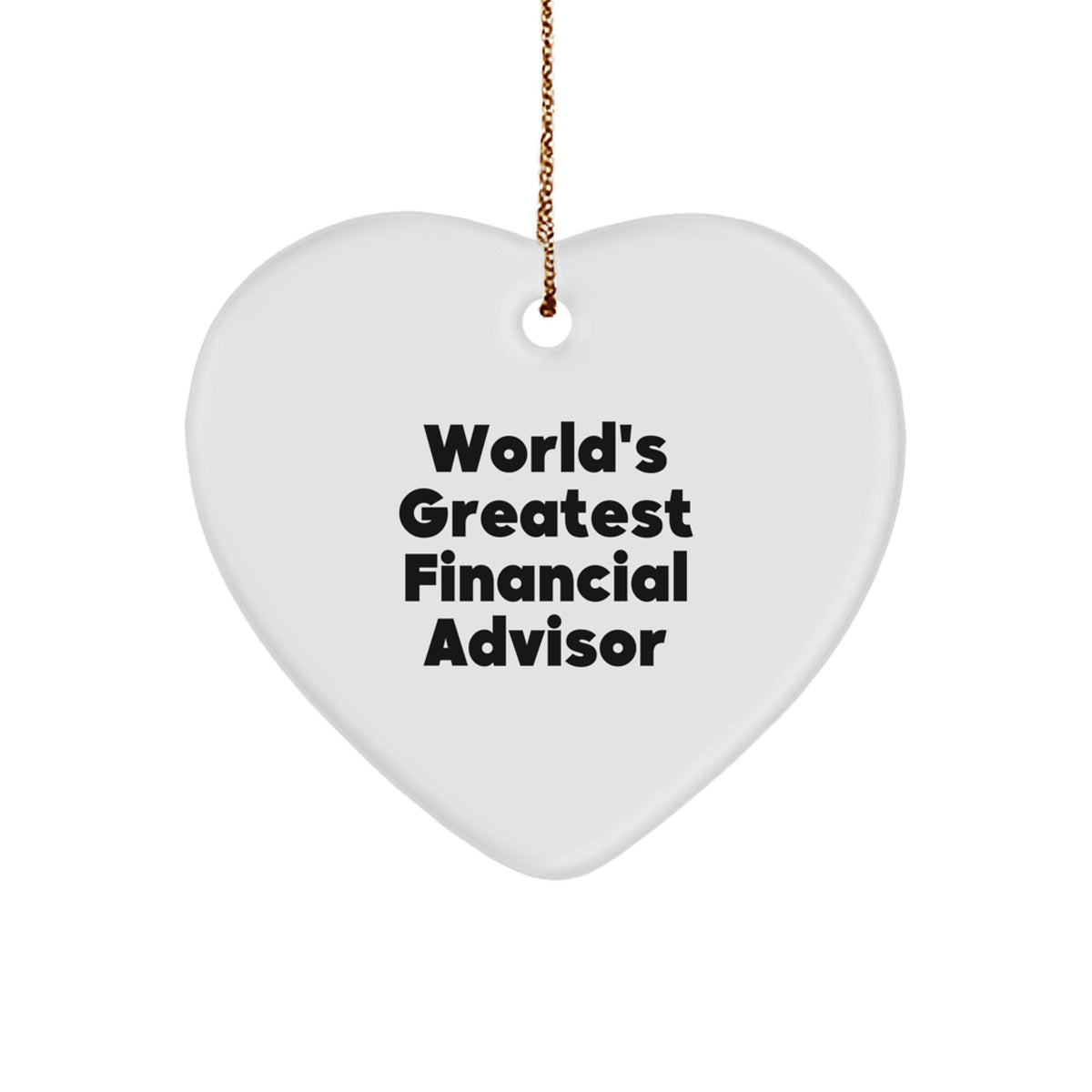 Financial Advisor Gifts, Funny Heart Ornament from World's Greatest, Perfect for Christmas, Gifts for Financial Advisor Friends and Family - Image 1