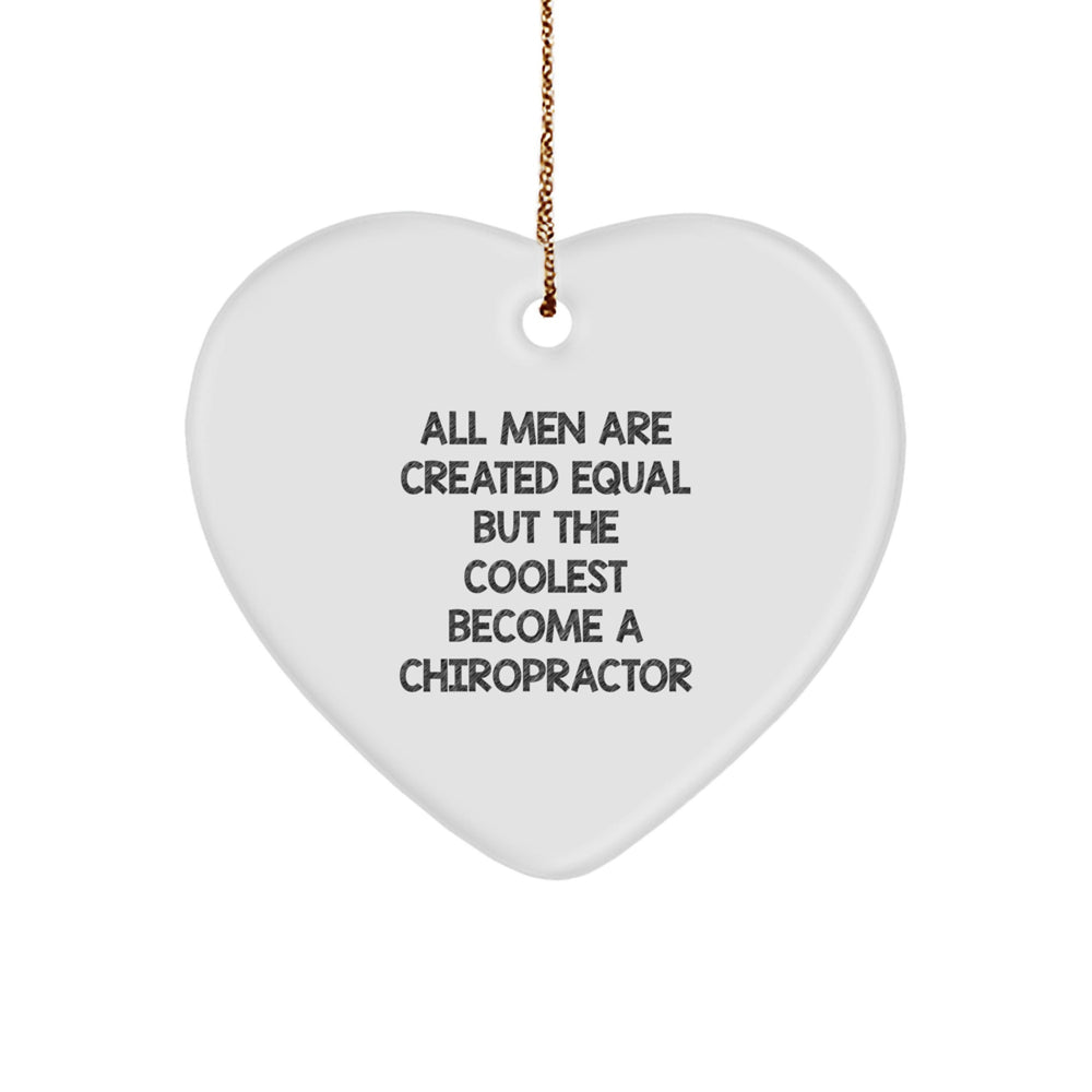 Funny Chiropractor Gifts for Men - Heart Ornament 'All Men Are Created Equal But The Coolest Become A Chiropractor' - Christmas Unique Gifts from Friends - Image 1