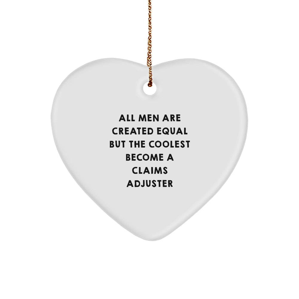 Gifts from Men - All Men Are Created Equal But The Coolest Become A Claims Adjuster Heart Ornament for Claims Adjuster Gifts on Christmas - Image 1