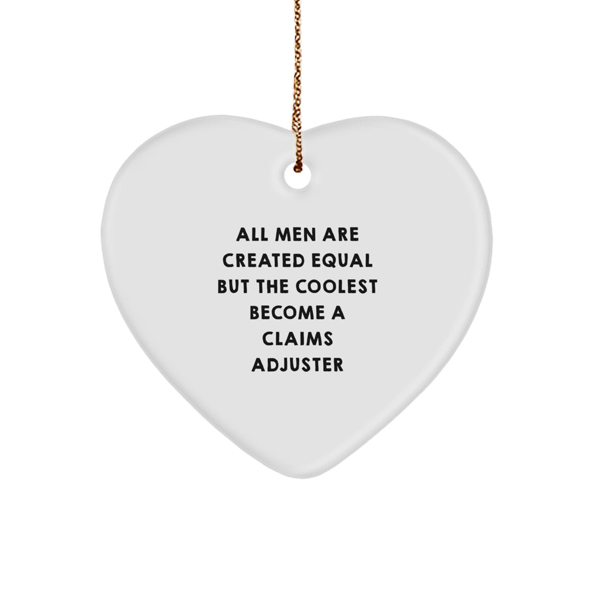 Gifts from Men - All Men Are Created Equal But The Coolest Become A Claims Adjuster Heart Ornament for Claims Adjuster Gifts on Christmas - Image 1