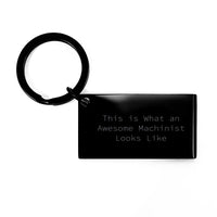 Load image into Gallery viewer, Machinist Keychain Gifts for Birthday - Funny Keychain from Friends - Keychain with This Is What An Awesome Machinist Looks Like Quote - Image 1