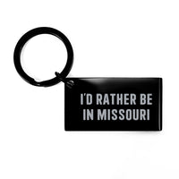 Load image into Gallery viewer, Funny Missouri Gifts from Friends, Inspirational Keychain for Men and Women, 'I'd Rather Be In Missouri' Christmas Unique Gifts for Family and Coworkers - Image 1