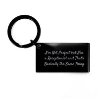 Load image into Gallery viewer, Funny Receptionist Gifts for Men from Coworkers, Unique Keychain for Receptionist Birthday Unique Gifts, I'm Not Perfect But I'm A Receptionist And That's Basically The Same Thing - Image 1