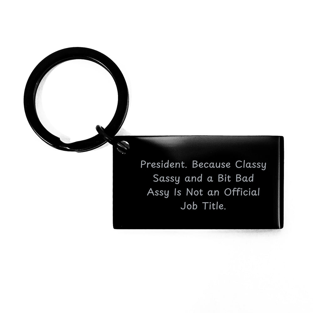 Funny President Keychain Gifts from Friends and Family for Men and Women, Christmas Unique Keychain with Quirky Quote, Stainless Steel President Keychain - Image 1