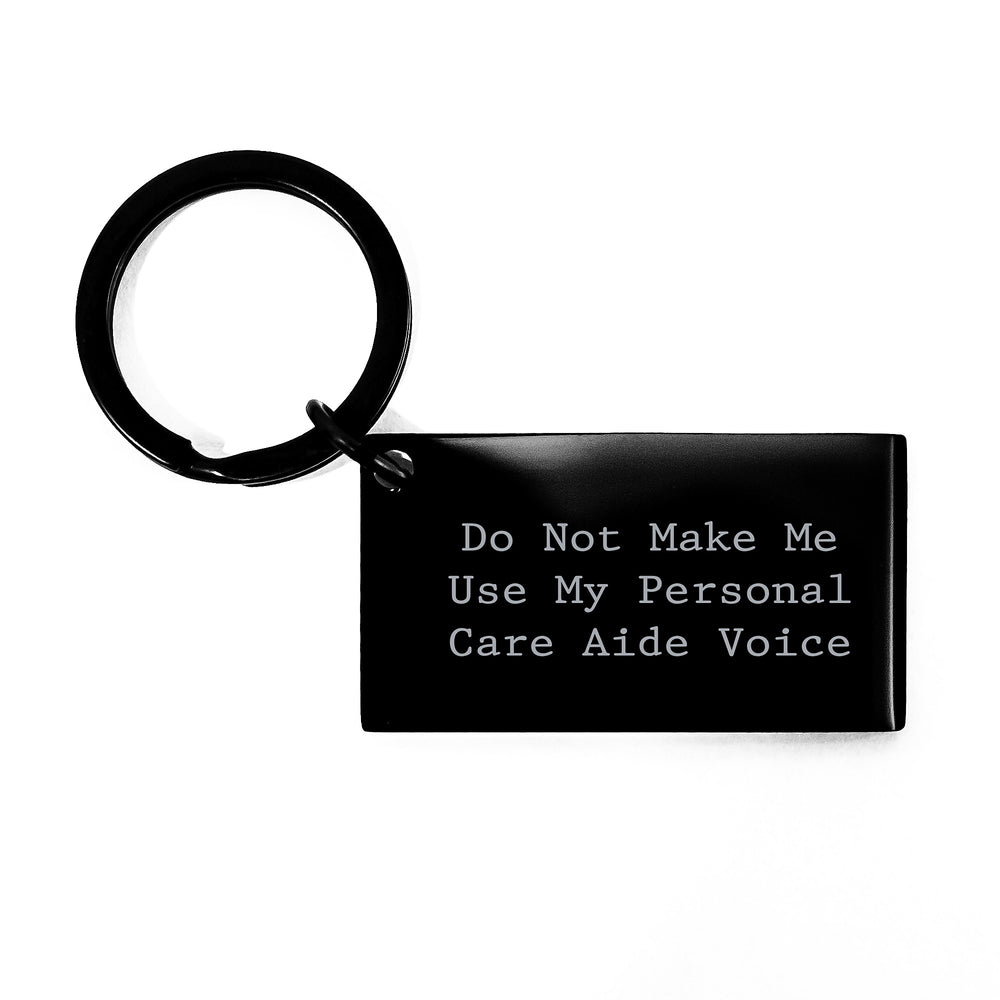 Personal Care Aide Humor Gifts from Men, Women, Friends, or Family - Keychain, Funny, Engraved Quote, Black Stainless Steel, Rust Resistant, Christmas Unique Gifts - Image 1