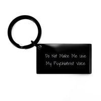 Load image into Gallery viewer, Funny Psychiatrist Gifts from Friends to Men Keychain Quote Do Not Make Me Use My Psychiatrist Voice, Unique Christmas Unique Gifts for Psychiatrist, Stainless Steel Keychain Engraved Message - Image 1
