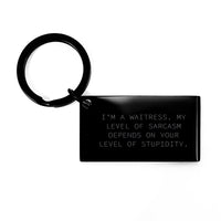 Load image into Gallery viewer, Waitress Gifts from Friends, Funny Keychain for Birthday, 'I'm A Waitress. My Level Of Sarcasm Depends On Your Level Of Stupidity.' Stainless Steel Keychain - Image 1