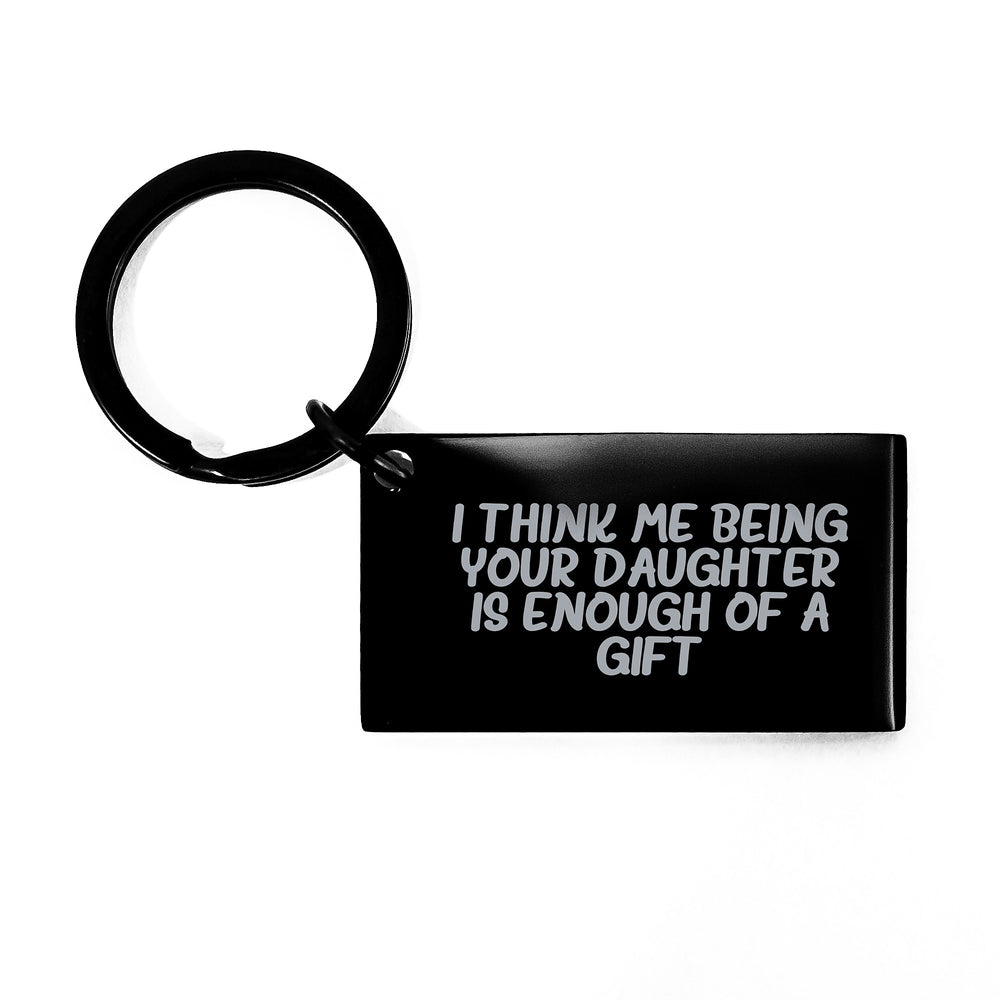Daughter's Proud Keychain, Gifts from Mom, Funny Quote 'I Think Me Being Your Daughter Is Enough Of A Gift', Stainless Steel, Black, Graduation Unique Gifts for Daughter - Image 1