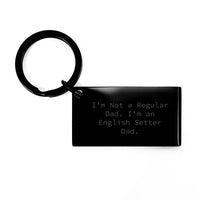 Load image into Gallery viewer, English Setter Dog Dad Gifts Funny Inspirational Keychain for Men, Women, Friends, Coworkers, Family - Unique Graduation Gifts from Dad - Image 1