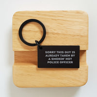 Load image into Gallery viewer, Funny Police Officer Keychain Gifts from Friends for Graduation - &#39;Sorry This Guy Is Already Taken By A Smokin&#39; Hot Police Officer&#39; - Image 2
