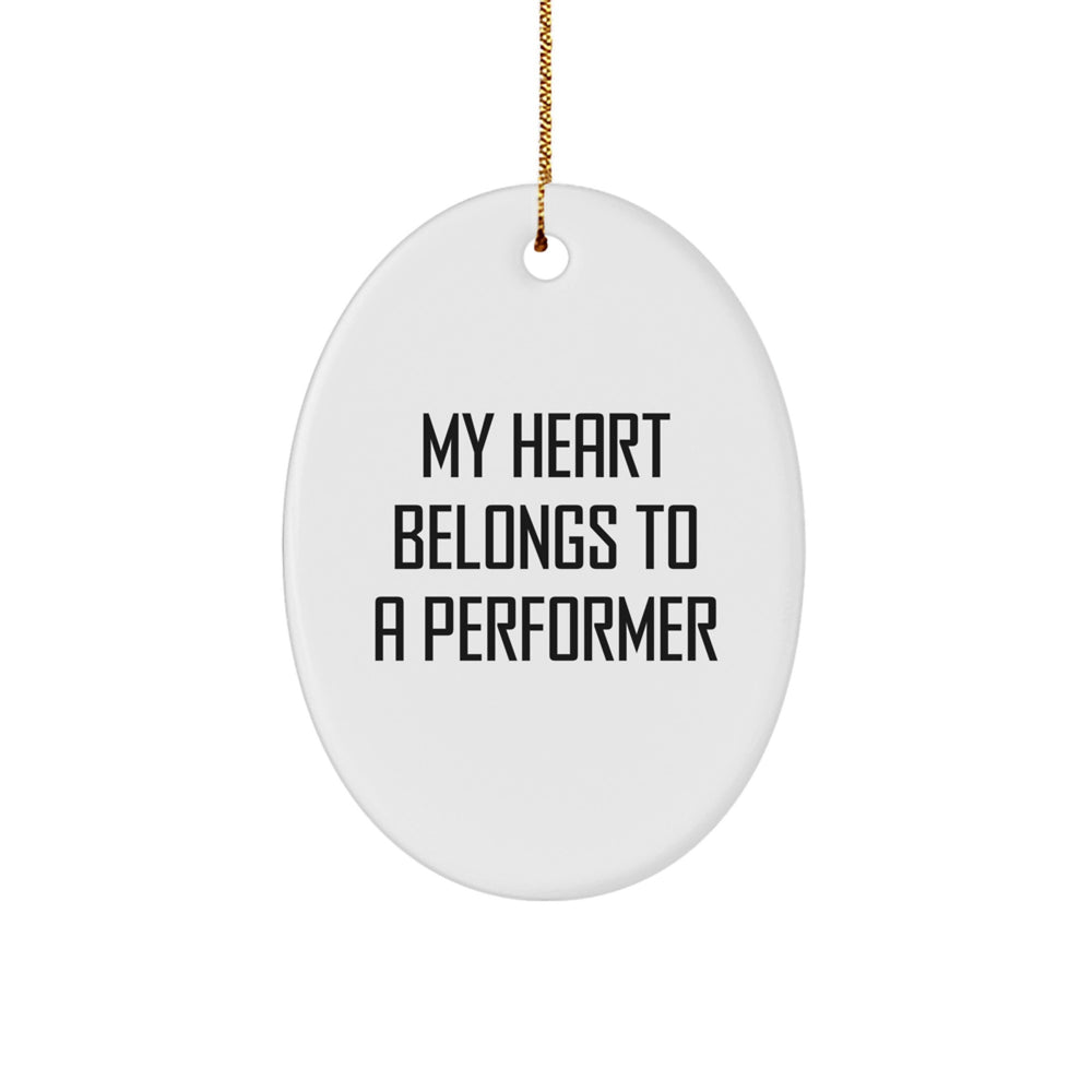 Funny Performer Gifts from Friends - 'My Heart Belongs To A Performer' Oval Ornament, Christmas Unique Presents for Performers - Image 1