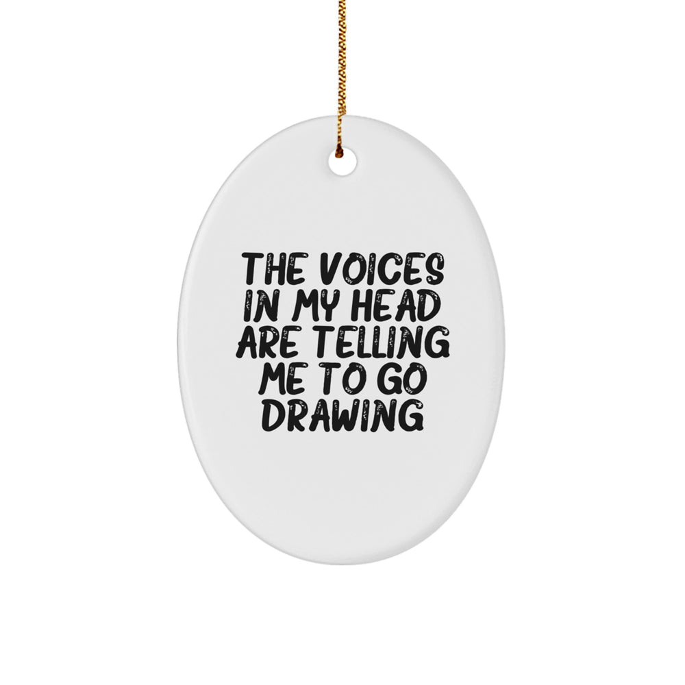 Funny Drawing Gifts for Men, 'The Voices In My Head Are Telling Me To Go Drawing' Oval Ornament, White, 3.25" Tall, Gift for Him, Friends, Coworkers, Family - Christmas Unique Presents - Image 1