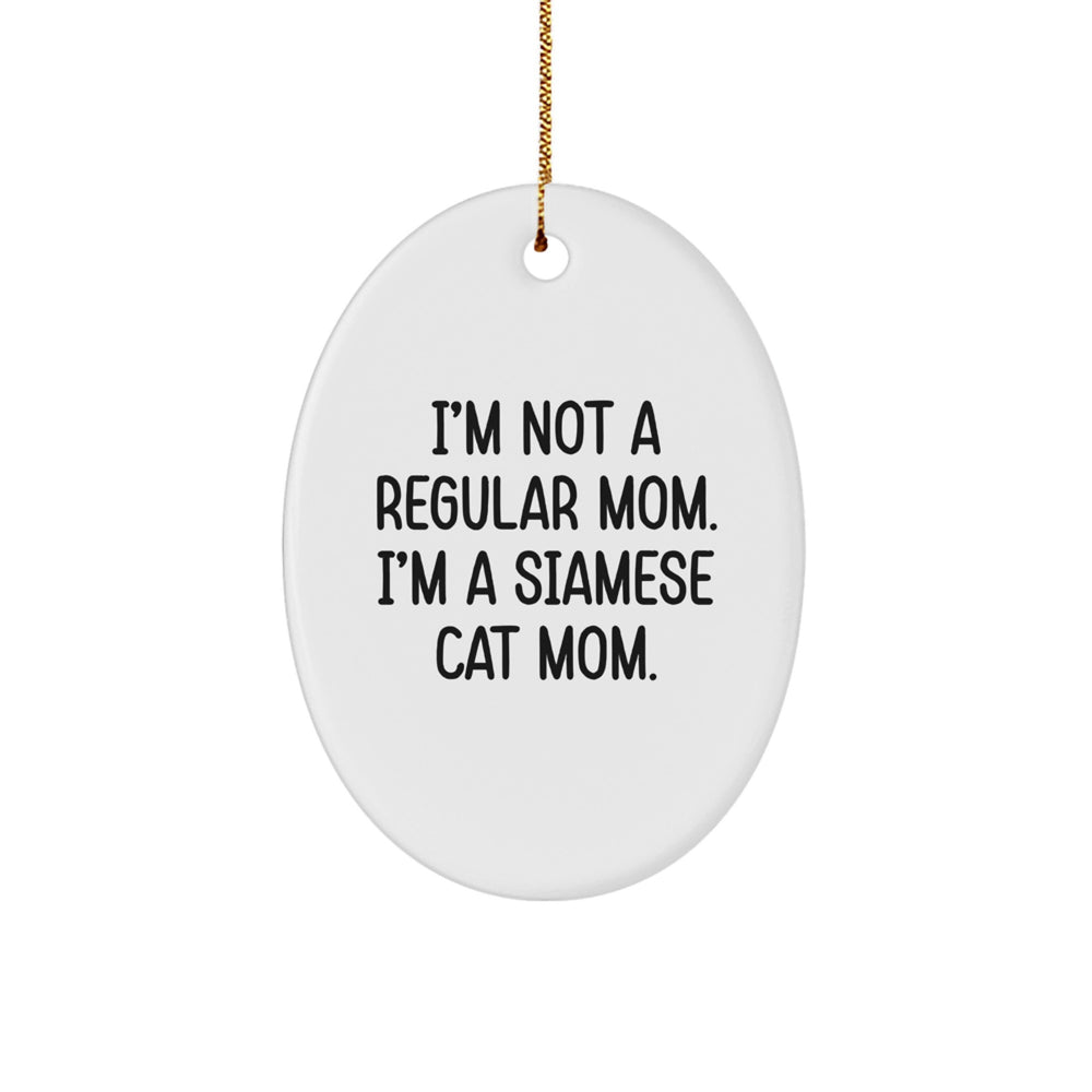 Funny Siamese Cat Mom Gifts for Friends, Family, and Coworkers - Oval Ornament with Quote 'I'm Not A Regular Mom. I'm A Siamese Cat Mom.' for Christmas - Image 1