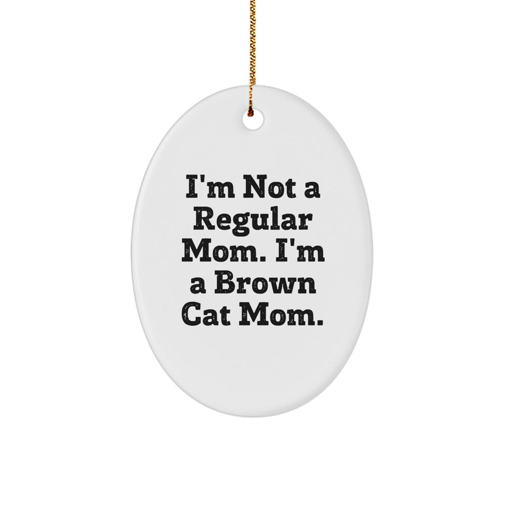 Funny Brown Cat Mom Gifts from Family to Brown Cat Lovers at Christmas - Oval Ornament - Image 1